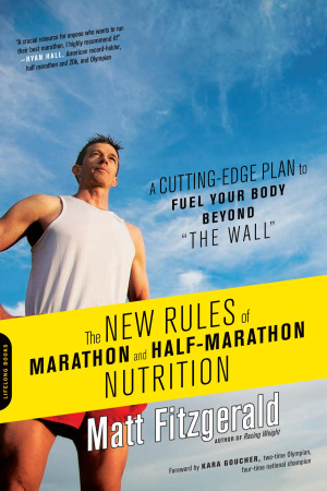 The New Rules of Marathon and Half-Marathon Nutrition
