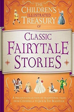The Children's Illustrated Treasury of Classic Fairy Tale Stories