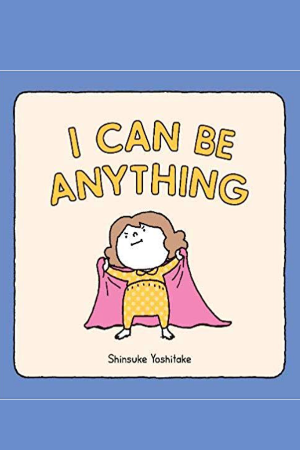 I Can Be Anything