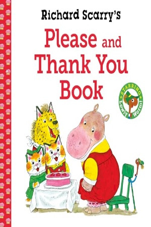 Richard Scarry’s Please and Thank You Book